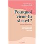 Pourquoi viens-tu si tard ?