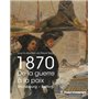 1870, de la guerre à la paix