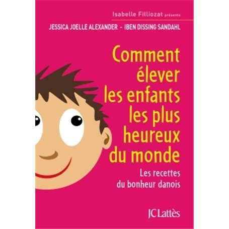 Comment élever les enfants les plus heureux du monde