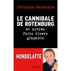 Le cannibale de Rotenburg et autres faits divers glaçants