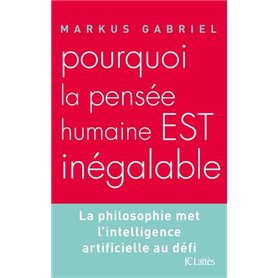 Pourquoi la pensée humaine est inégalable