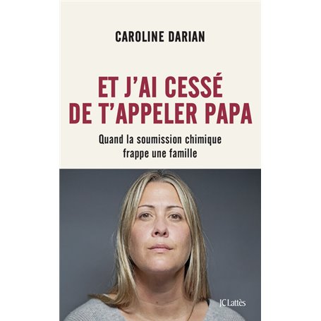 Et j'ai cessé de t'appeler Papa