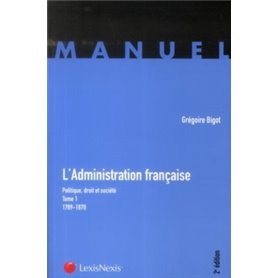 l admnistration francaise tome 1 - 1789-1870