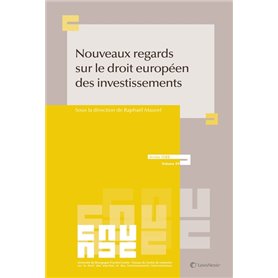 Nouveaux regards sur le droit européen des investissements