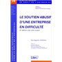 le soutien abusif d une entreprise en difficulte (2eme edition avec mise a jour)