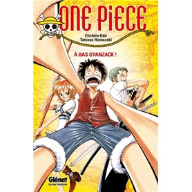 One Piece Roman - À bas Gyanzack !