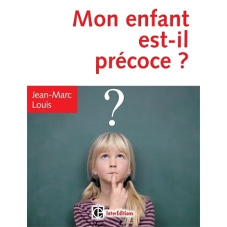 Mon enfant est-il précoce ? - 4e éd. - Comment l'aider et l'intégrer en famille et à l'école