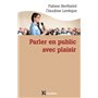 Parler en public ... avec plaisir -- Une méthode - la technesthésie - pour gagner en aisance et conv