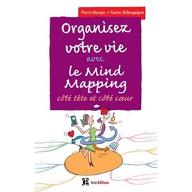 Organisez votre vie avec le Mind Mapping - 3e éd. - Côté tête et côté coeur