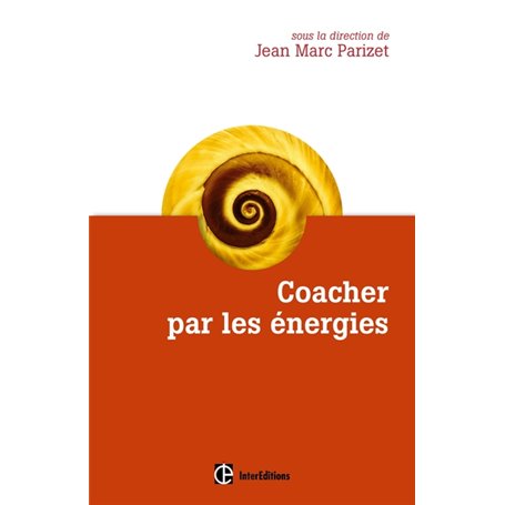 Coacher par les énergies - La voie directe de l'accompagnement relationnel