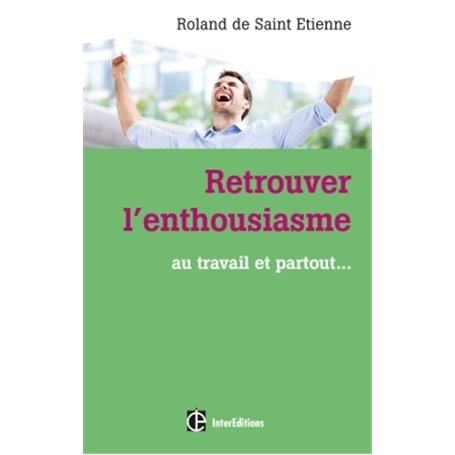 Retrouver l'enthousiasme - Au travail et partout...