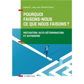 Pourquoi faisons-nous ce que nous faisons - Motivation, auto-détermination et autonomie