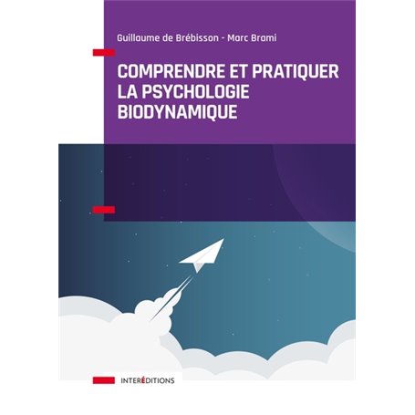 Comprendre et pratiquer la psychologie biodynamique