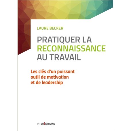 Pratiquer la reconnaissance au travail - Les clés d'un puissant outil de motivation et de leadership