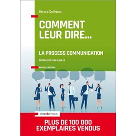 Comment leur dire... La Process Communication - 3e éd.