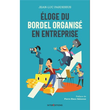 Eloge du bordel  organisé en entreprise