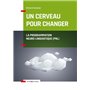 Un cerveau pour changer - La Programmation Neuro-Linguistique (PNL)