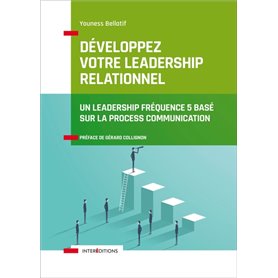 Développez votre leadership relationnel - Un leadership fréquence 5 basé sur la Process Communicati