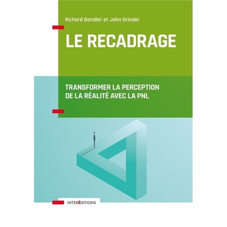 Le recadrage - Transformer la perception de la réalité avec la PNL