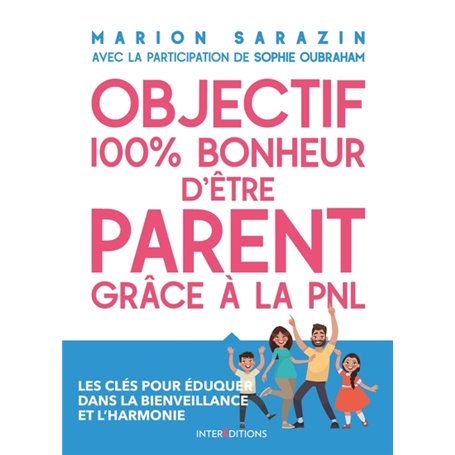 Objectif 100% bonheur d'être parent grâce à la PNL - Les clés pour éduquer dans la bienveillance