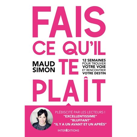 Fais ce qu'il te plaît -2e éd. -  12 semaines pour trouver votre voie et rencontrer votre destin