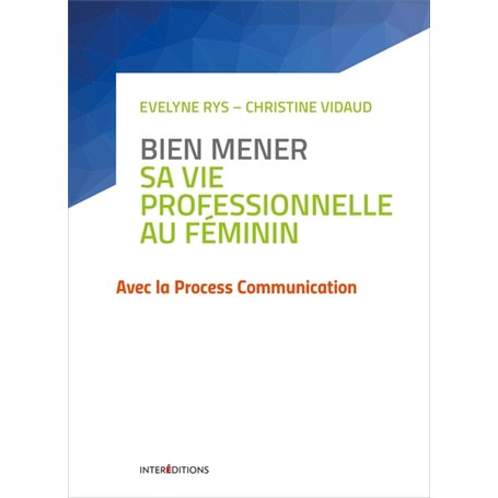 Bien mener sa vie professionnelle au féminin - Avec la Process Communication