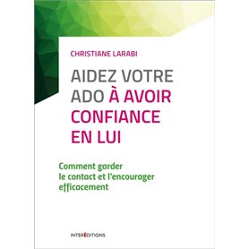 Aidez votre ado à avoir confiance en lui - 3e éd. - Comment garder le contact