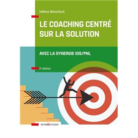 Le Coaching Centré sur la Solution - 2e éd. - Avec la synergie IOS/PNL