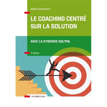 Le Coaching Centré sur la Solution - 2e éd. - Avec la synergie IOS/PNL