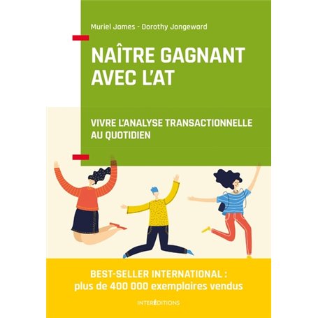 Naître gagnant avec l'AT - 2e éd. - Vivre l'Analyse Transactionnelle au quotidien