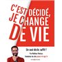 C'est décidé, je change de vie - Un seul déclic suffit !