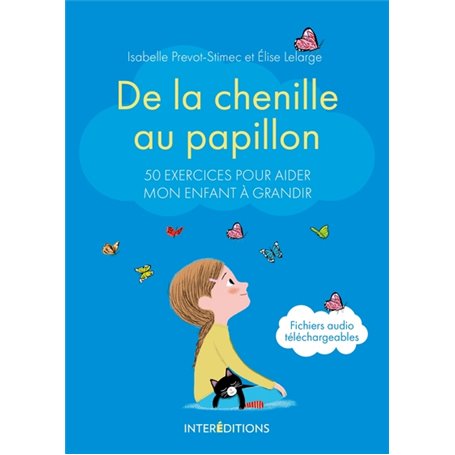 De la chenille au papillon - 50 exercices pour aider mon enfant à grandir