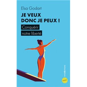 Je veux donc je peux ! - Conquérir notre liberté