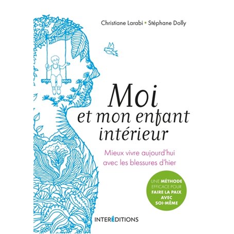 Moi et mon enfant intérieur - Mieux vivre aujourd'hui avec les blessures d'hier