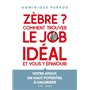 Zèbre ? Comment trouver le job idéal et vous y épanouir