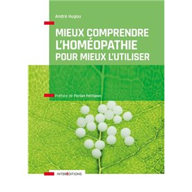 Mieux comprendre l'homéopathie pour mieux l'utiliser