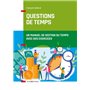 Questions de temps - 2e éd. - Un manuel de gestion du temps avec des exercices