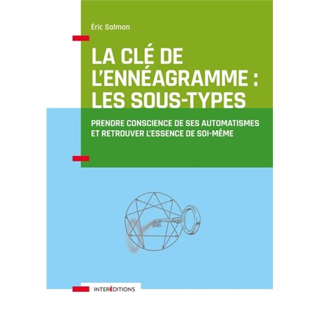 La Clé de l'Ennéagramme : les Sous-types - 3e éd. - Prendre conscience de ses automatismes