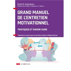 Grand manuel de l'Entretien motivationnel - Pratiques et savoir-faire