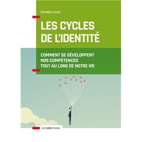 Les cycles de l'identité - 2e éd. - Comment se développent nos compétences tout au long de notre vie