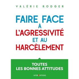 Faire face à l'agressivité et au harcèlement - 3e éd. - Toutes les bonnes attitudes