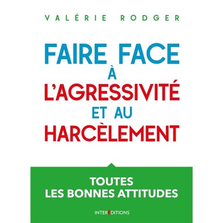 Faire face à l'agressivité et au harcèlement - 3e éd. - Toutes les bonnes attitudes