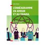 L'Ennéagramme en Amour et au Travail - Mieux comprendre les points forts et les points faibles de no