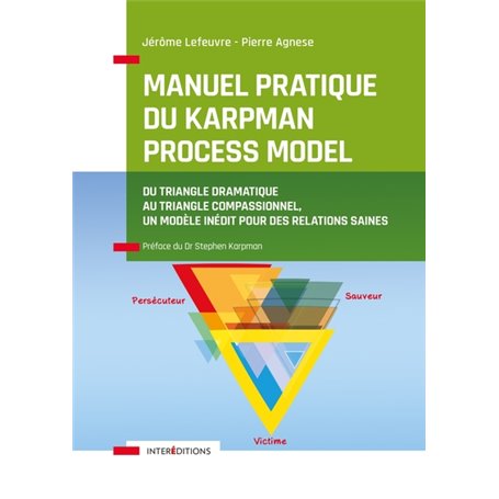 Manuel pratique du Karpman Process Model - Du Triangle Dramatique au Triangle Compassionnel,  un mod