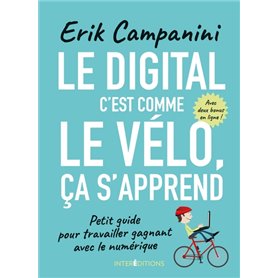 Le digital c'est comme le vélo, ça s'apprend - Petit guide pour travailler gagnant avec le numériqu