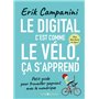 Le digital c'est comme le vélo, ça s'apprend - Petit guide pour travailler gagnant avec le numériqu