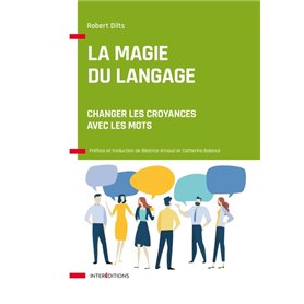 La magie du langage - Changer les croyances avec les mots