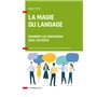 La magie du langage - Changer les croyances avec les mots