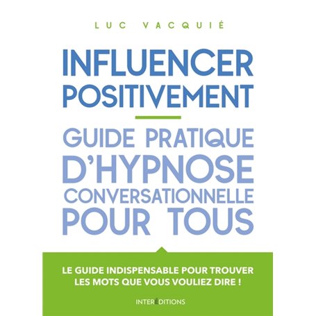 Influencer positivement - Guide pratique d'hypnose conversationnelle pour tous