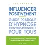 Influencer positivement - Guide pratique d'hypnose conversationnelle pour tous